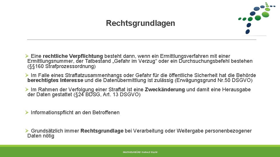 Rechtsgrundlagen Ø Eine rechtliche Verpflichtung besteht dann, wenn ein Ermittlungsverfahren mit einer Ermittlungsnummer, der