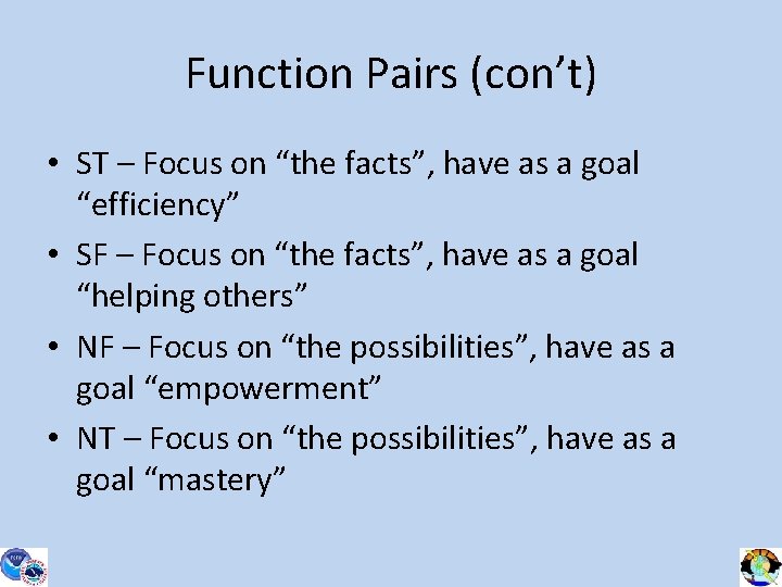 Function Pairs (con’t) • ST – Focus on “the facts”, have as a goal