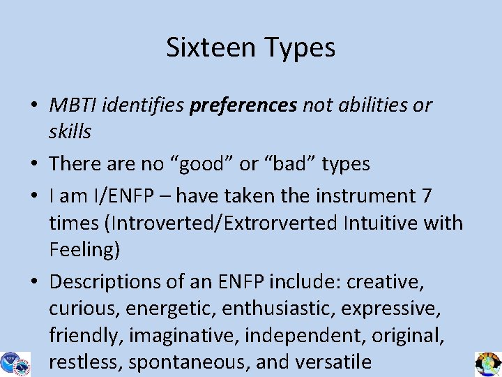 Sixteen Types • MBTI identifies preferences not abilities or skills • There are no