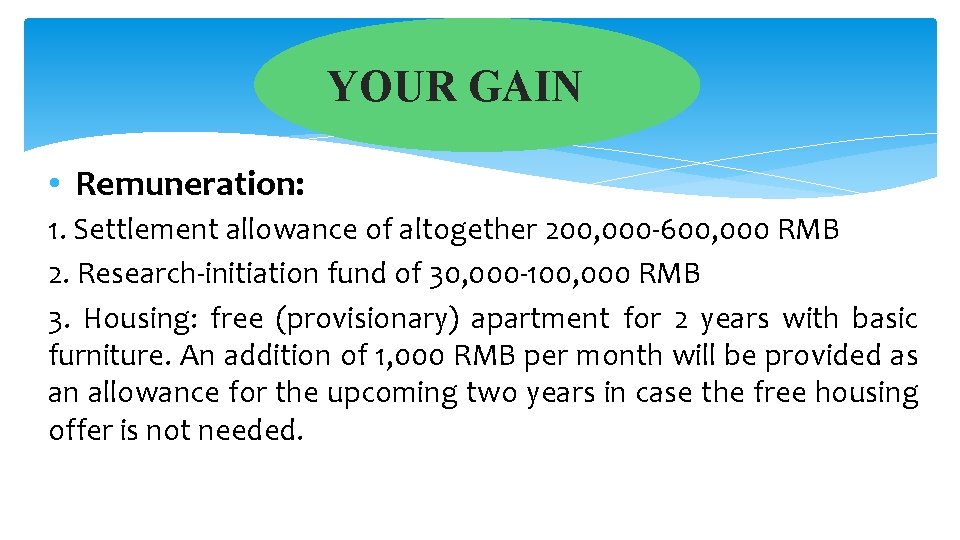 YOUR GAIN • Remuneration: 1. Settlement allowance of altogether 200, 000 -600, 000 RMB