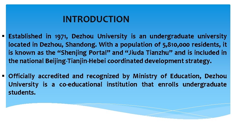 INTRODUCTION § Established in 1971, Dezhou University is an undergraduate university located in Dezhou,