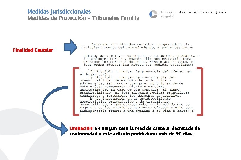 Medidas Jurisdiccionales Medidas de Protección – Tribunales Familia Finalidad Cautelar Limitación: En ningún caso