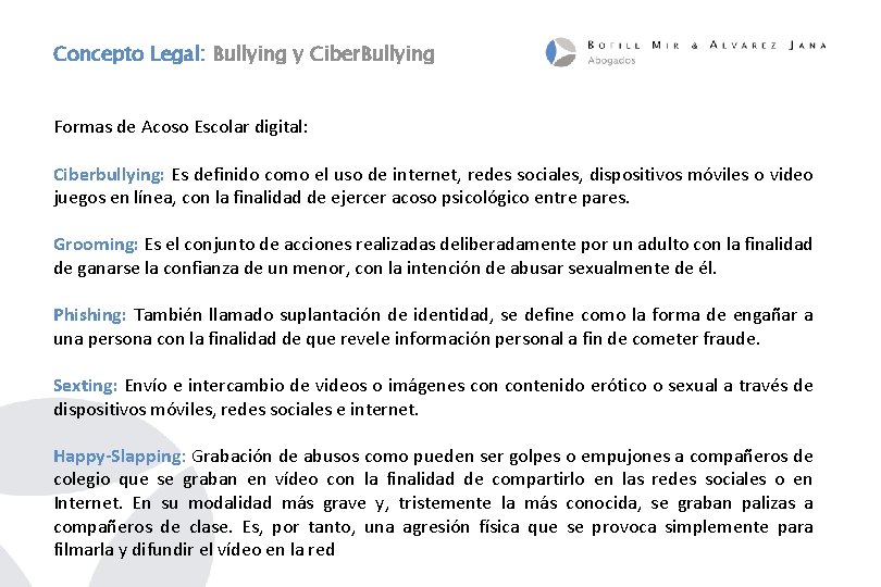 Concepto Legal: Bullying y Ciber. Bullying Formas de Acoso Escolar digital: Ciberbullying: Es definido
