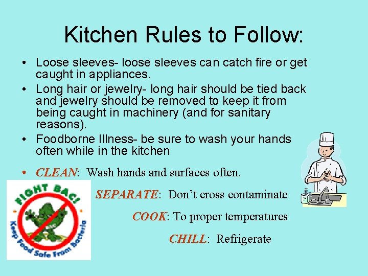 Kitchen Rules to Follow: • Loose sleeves- loose sleeves can catch fire or get
