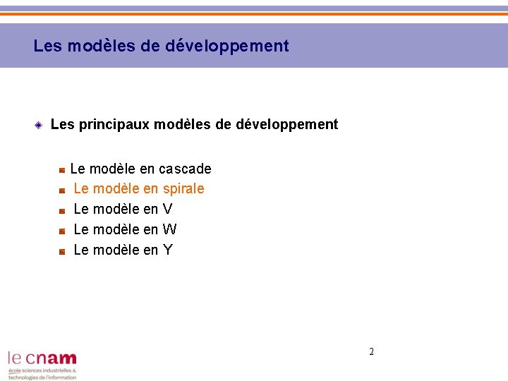 Les modèles de développement Les principaux modèles de développement Le modèle en cascade Le