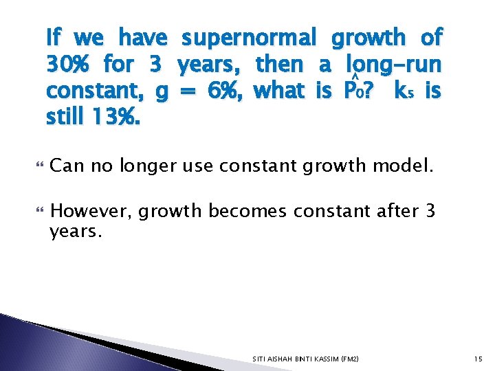 If we have 30% for 3 constant, g still 13%. supernormal growth of years,