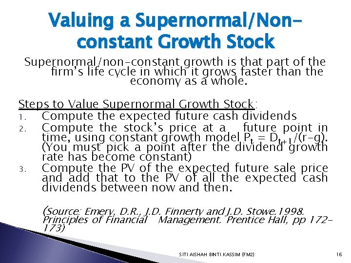 Valuing a Supernormal/Nonconstant Growth Stock Supernormal/non-constant growth is that part of the firm’s life