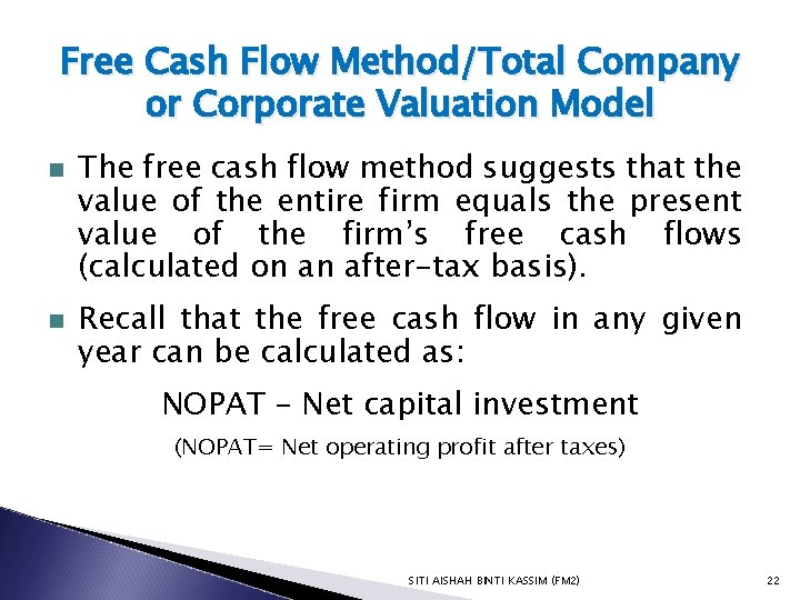 Free Cash Flow Method/Total Company or Corporate Valuation Model n n The free cash