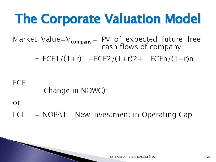 The Corporate Valuation Model Market Value=Vcompany= PV of expected future free cash flows of