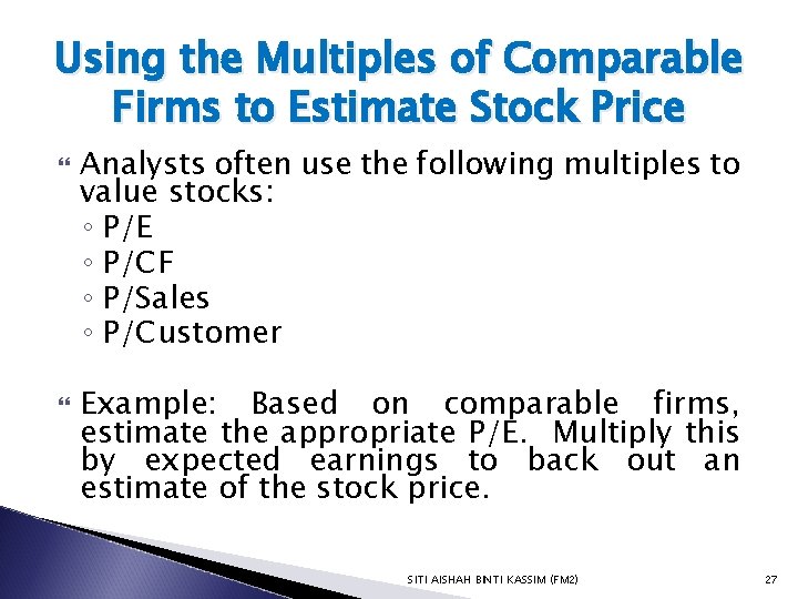 Using the Multiples of Comparable Firms to Estimate Stock Price Analysts often use the