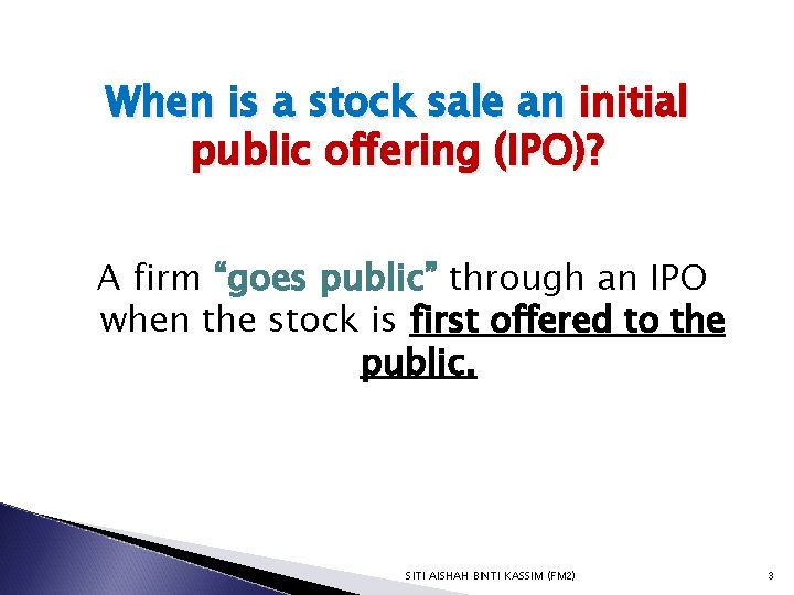 When is a stock sale an initial public offering (IPO)? A firm “goes public”