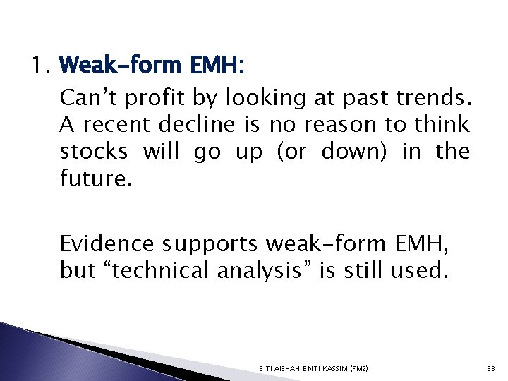 1. Weak-form EMH: Can’t profit by looking at past trends. A recent decline is