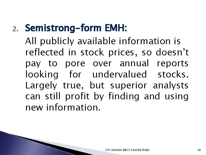 2. Semistrong-form EMH: All publicly available information is reflected in stock prices, so doesn’t