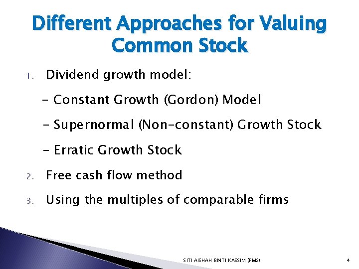 Different Approaches for Valuing Common Stock 1. Dividend growth model: - Constant Growth (Gordon)