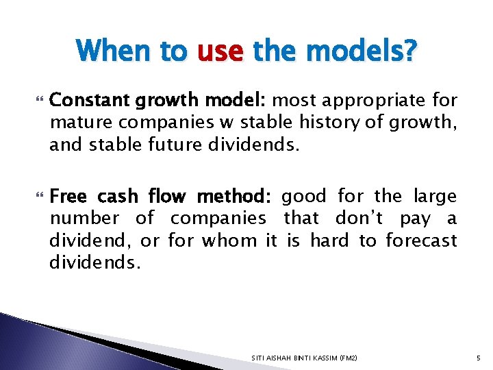 When to use the models? Constant growth model: most appropriate for mature companies w