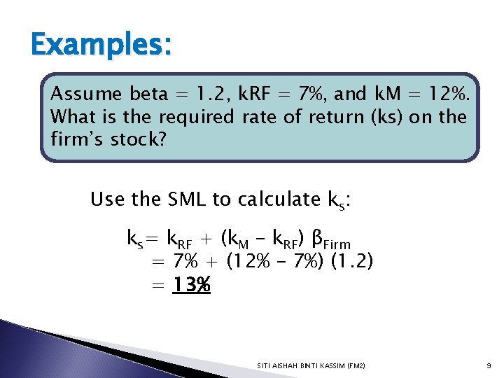 Examples: Assume beta = 1. 2, k. RF = 7%, and k. M =