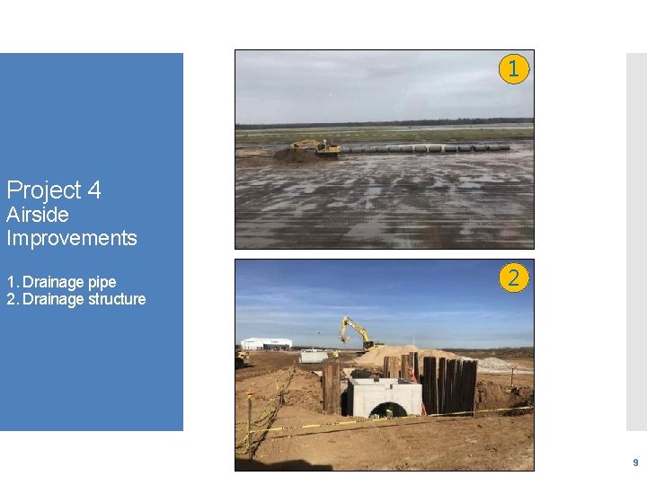 1 Project 4 Airside Improvements 1. Drainage pipe 2. Drainage structure 2 9 