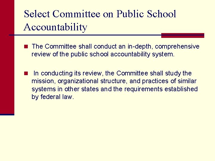 Select Committee on Public School Accountability n The Committee shall conduct an in-depth, comprehensive