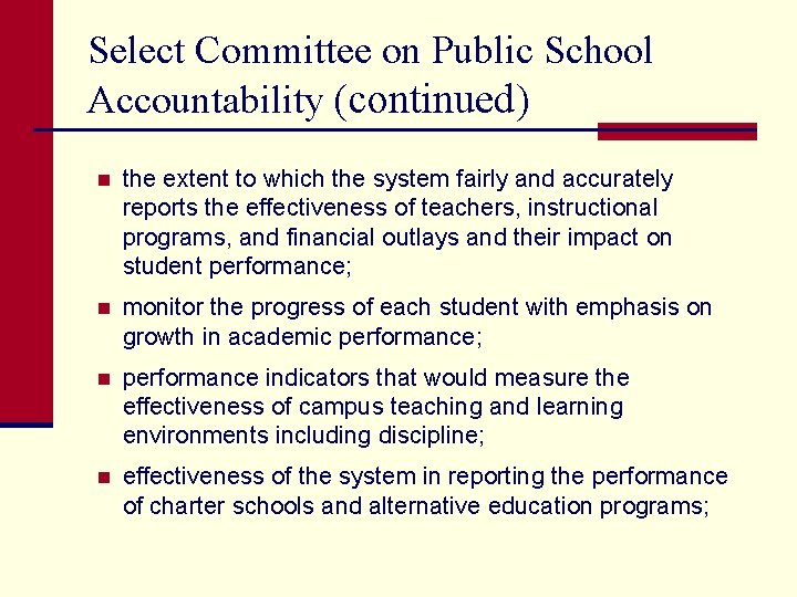 Select Committee on Public School Accountability (continued) n the extent to which the system