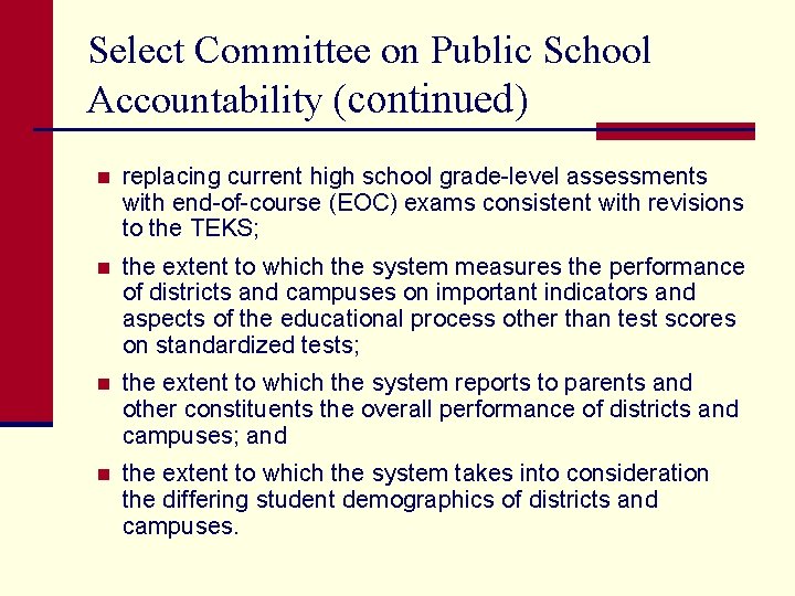 Select Committee on Public School Accountability (continued) n replacing current high school grade-level assessments
