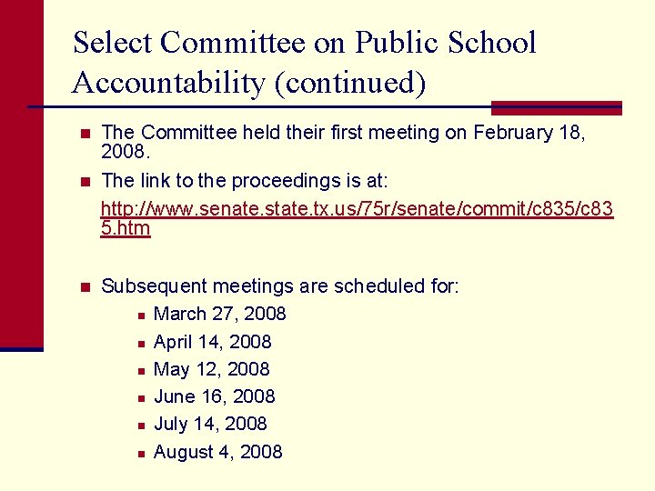 Select Committee on Public School Accountability (continued) n n n The Committee held their