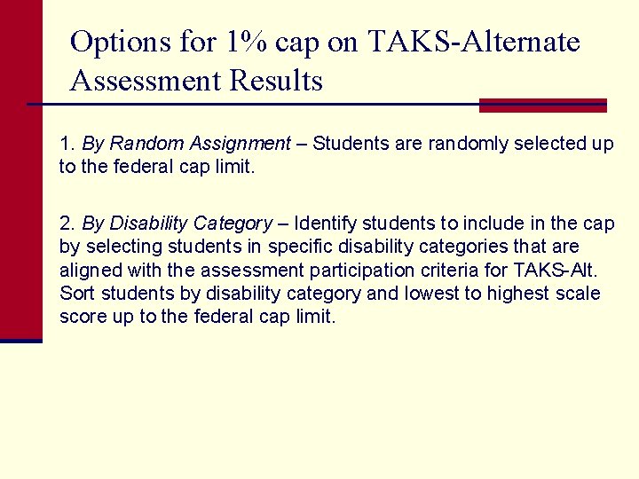 Options for 1% cap on TAKS-Alternate Assessment Results 1. By Random Assignment – Students