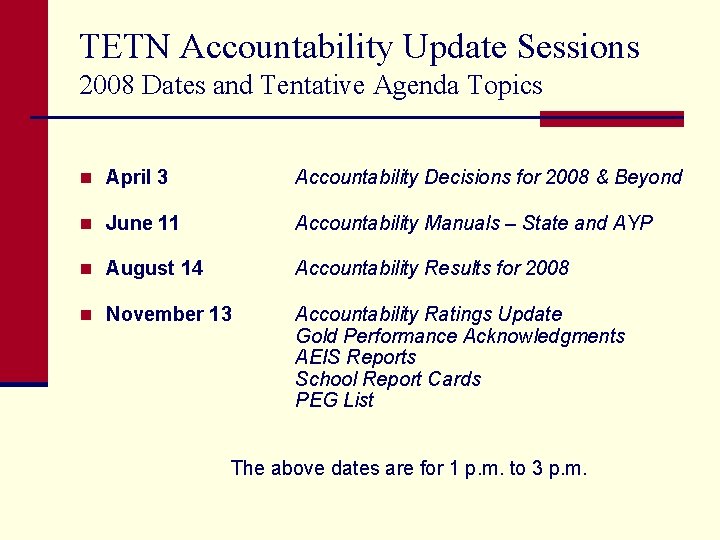 TETN Accountability Update Sessions 2008 Dates and Tentative Agenda Topics n April 3 Accountability