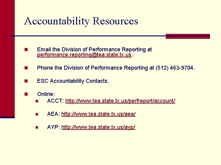 Accountability Resources n Email the Division of Performance Reporting at performance. reporting@tea. state. tx.