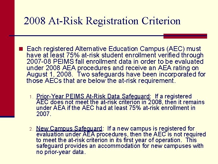 2008 At-Risk Registration Criterion n Each registered Alternative Education Campus (AEC) must have at