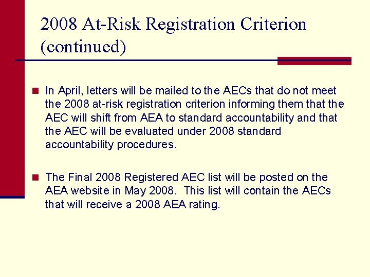 2008 At-Risk Registration Criterion (continued) n In April, letters will be mailed to the