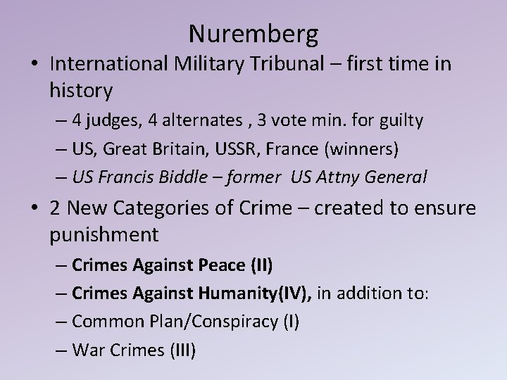 Nuremberg • International Military Tribunal – first time in history – 4 judges, 4