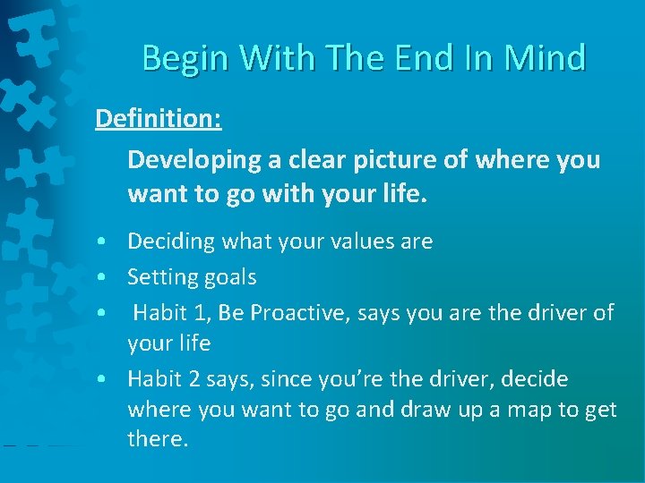 Begin With The End In Mind Definition: Developing a clear picture of where you
