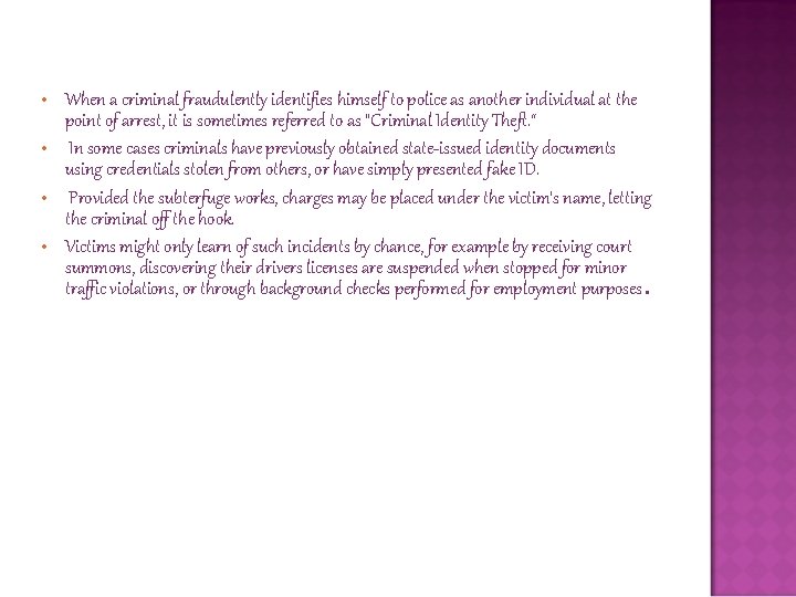  • • When a criminal fraudulently identifies himself to police as another individual