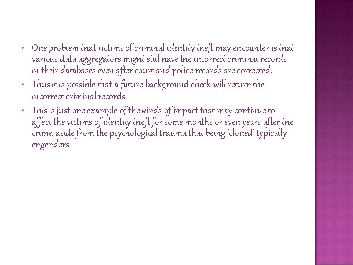  • • • One problem that victims of criminal identity theft may encounter