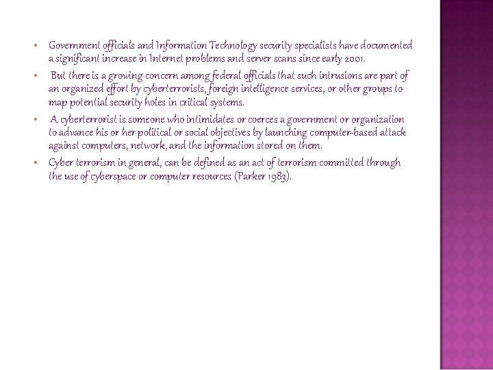  • • Government officials and Information Technology security specialists have documented a significant