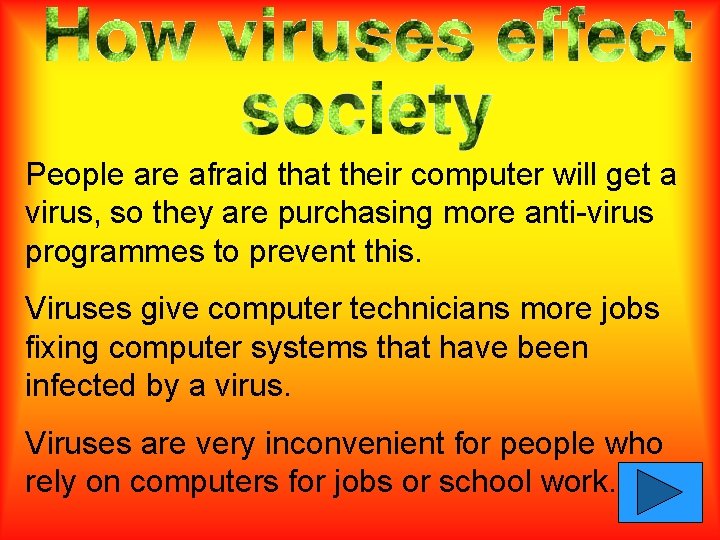 People are afraid that their computer will get a virus, so they are purchasing