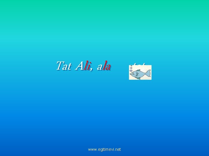 Tat Ali, ala www. egitimevi. net tat. 