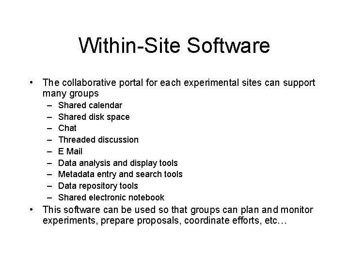 Within-Site Software • The collaborative portal for each experimental sites can support many groups