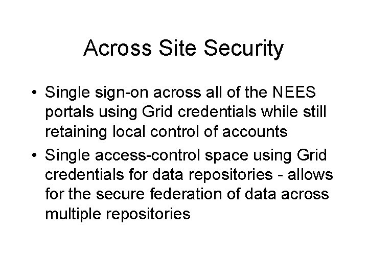 Across Site Security • Single sign-on across all of the NEES portals using Grid