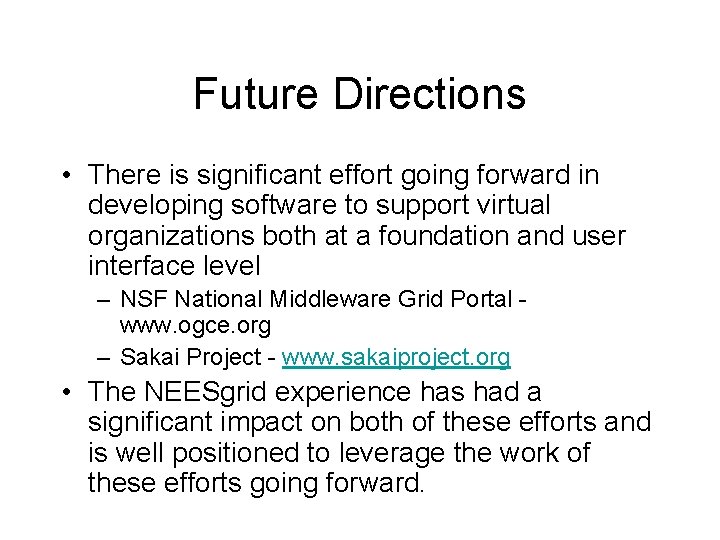 Future Directions • There is significant effort going forward in developing software to support