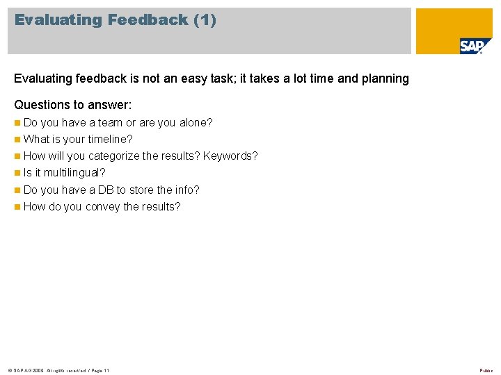 Evaluating Feedback (1) Evaluating feedback is not an easy task; it takes a lot