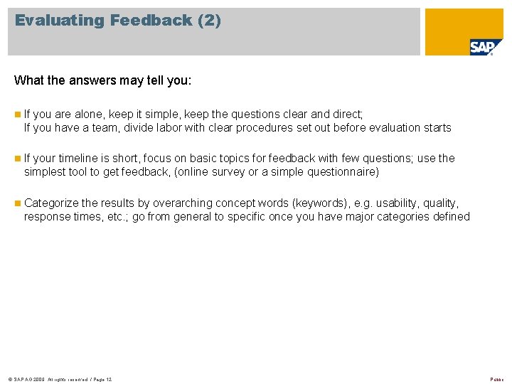 Evaluating Feedback (2) What the answers may tell you: n If you are alone,