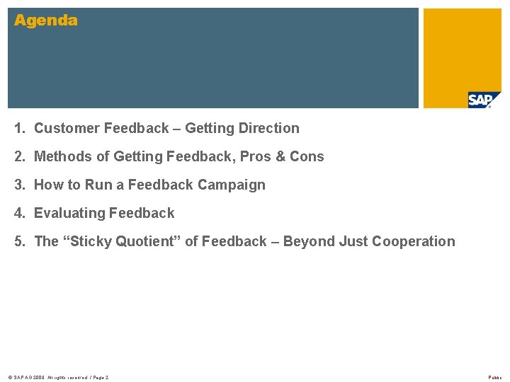 Agenda 1. Customer Feedback – Getting Direction 2. Methods of Getting Feedback, Pros &