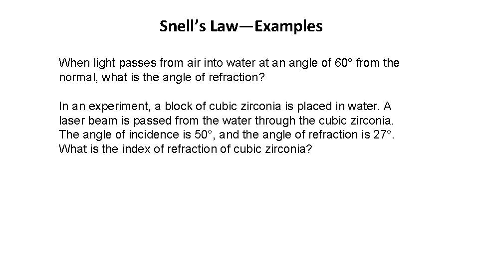 Snell’s Law—Examples When light passes from air into water at an angle of 60°