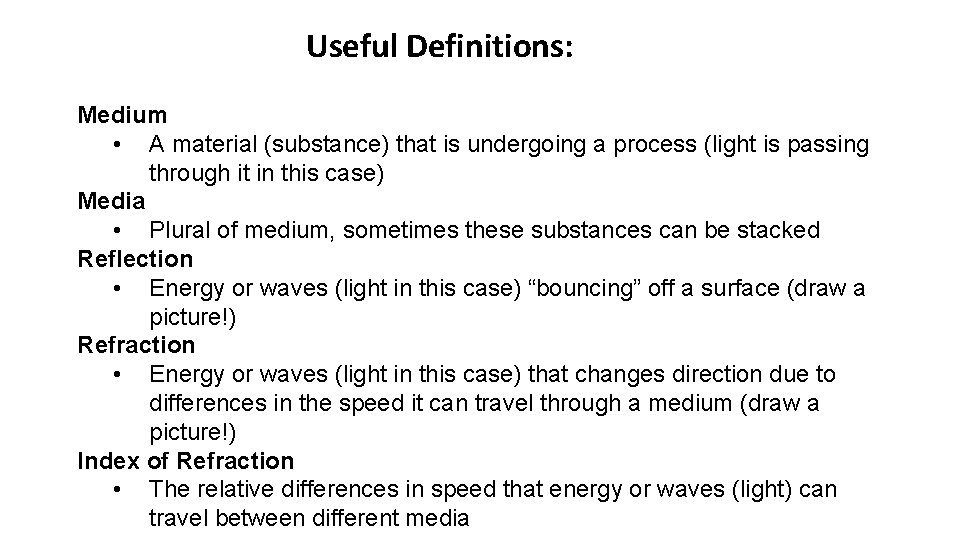 Useful Definitions: Medium • A material (substance) that is undergoing a process (light is