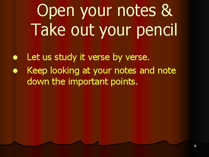 Open your notes & Take out your pencil Let us study it verse by