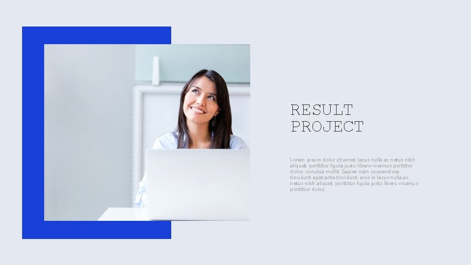 RESULT PROJECT Lorem ipsum dolor sit amet, lacus nulla ac netus nibh aliquet, porttitor