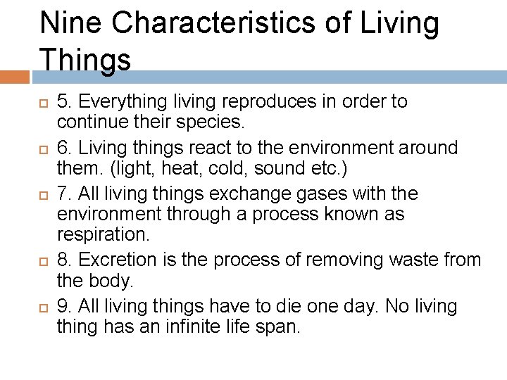 Nine Characteristics of Living Things 5. Everything living reproduces in order to continue their