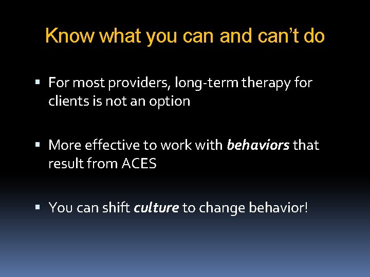 Know what you can and can’t do For most providers, long-term therapy for clients