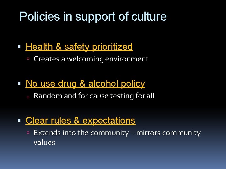 Policies in support of culture Health & safety prioritized Creates a welcoming environment No